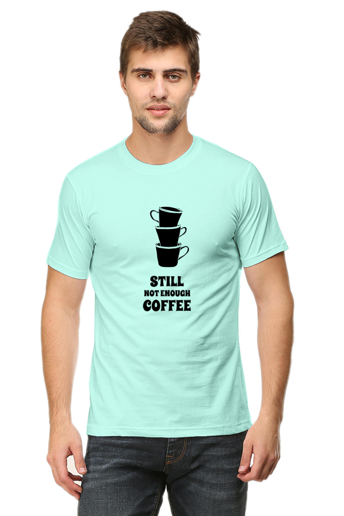 Still Not Enough Coffee Morning Fuel Tee